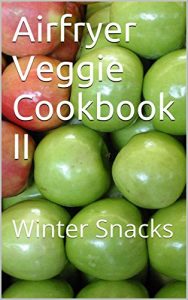 Baixar Air Fryer Veggie Cookbook II: Snacks and more! (English Edition) pdf, epub, eBook