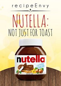 Baixar Nutella: Not just for Toast (English Edition) pdf, epub, eBook