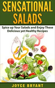Baixar Sensational Salads: Spice up Your Salads and Enjoy These Delicious yet Healthy Recipes (English Edition) pdf, epub, eBook