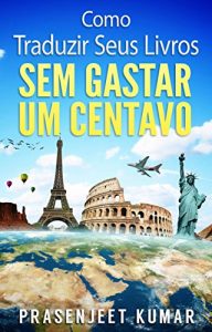 Baixar Como Traduzir Seus Livros Sem Gastar Um Centavo pdf, epub, eBook