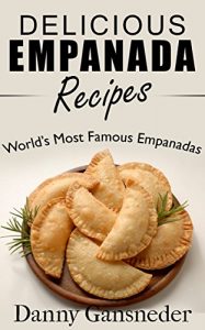 Baixar Delicious Empanada Recipes: World Famous Empanadas (English Edition) pdf, epub, eBook