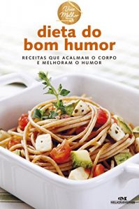Baixar Dieta do Bom Humor – Receitas que acalmam o corpo e melhoram o humor (Viva Melhor) pdf, epub, eBook