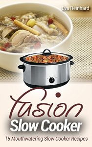Baixar Fusion Slow Cooker: 15 Mouthwatering Slow Cooker Recipes (Healthy Recipes, Crock Pot Recipes, Slow Cooker Recipes,  Caveman Diet, Stone Age Food, Clean Food) (English Edition) pdf, epub, eBook