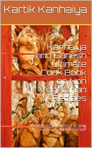 Baixar Kanhaiya and Ganesh Ultimate Cook Book on Non Vegetarian Recipes: An ultimate collection of 12 spicy and mouth-watering recipes (English Edition) pdf, epub, eBook