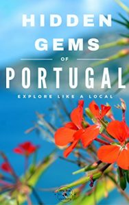 Baixar Hidden Gems of PORTUGAL – Locals Complete Travel Guide for Portugal: 5 TRAVEL Guides in 1 : Porto , Lisbon, Algarve, Madeira, Azores (English Edition) pdf, epub, eBook