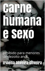Baixar Carne humana e Sexo: proibido para menores de dezoito anos. pdf, epub, eBook