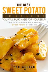 Baixar The Best Sweet Potato Cookbook You Will Purchase for Yourself!: Enjoy This Complete and Awesome Sweet Potato Cookbook! (English Edition) pdf, epub, eBook