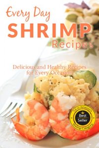 Baixar Shrimp Recipes: The Beginner’s Guide to Breakfast, Lunch, Dinner, and More (Everyday Recipes) (English Edition) pdf, epub, eBook