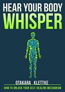 Baixar Hear Your Body Whisper: How to Unlock Your Self-Healing Mechanism (English Edition) pdf, epub, eBook