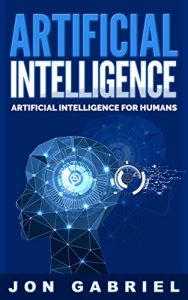 Baixar Artificial Intelligence: Artificial Intelligence for Humans (Artificial Intelligence, Machine learning) (English Edition) pdf, epub, eBook