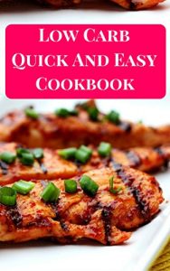 Baixar Low Carb Quick And Easy Cookbook: Delicious and Quick Low Carb For Burning Fat (Low Carb Diet Recipes Book 1) (English Edition) pdf, epub, eBook