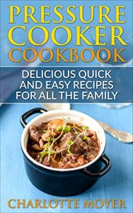 Baixar PRESSURE COOKER: DUMP DINNERS: Delicious Quick and Easy Recipes for all the Family (Cookbook, Quick Meals, Slow Cooker, Crock Pot) (English Edition) pdf, epub, eBook