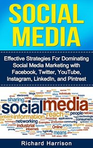 Baixar Social Media: Effective Strategies For Dominating Social Media Marketing with Facebook, Twitter, YouTube, Instagram, LinkedIn, and Pinterest (English Edition) pdf, epub, eBook