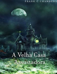 Baixar A Velha Casa Assustadora pdf, epub, eBook