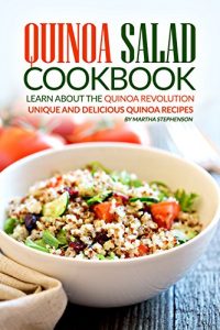 Baixar Quinoa Salad Cookbook – Learn About the Quinoa Revolution: Unique and Delicious Quinoa Recipes (English Edition) pdf, epub, eBook