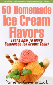 Baixar 50 Homemade Ice Cream Flavors – Learn How To Make Homemade Ice Cream Today (The Summer Dessert Recipes And The Best Dessert Recipes Collection Book 2) (English Edition) pdf, epub, eBook