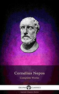 Baixar Delphi Complete Works of Cornelius Nepos (Illustrated) (Delphi Ancient Classics Book 76) (English Edition) pdf, epub, eBook
