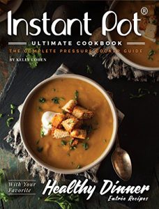 Baixar Instant Pot Ultimate CookBook – 3rd Edition: The Complete Pressure Cooker Guide with Delicious and Healthy Instant Pot Recipes (Instant Pot Cookbook, Pressure Cooker Recipes 1) (English Edition) pdf, epub, eBook