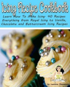 Baixar Icing Recipe Cookbook. Learn How To Make Icing. 40 Recipes – Everything from Royal Icing to Vanilla, Chocolate and Buttercream Icing Recipes (English Edition) pdf, epub, eBook