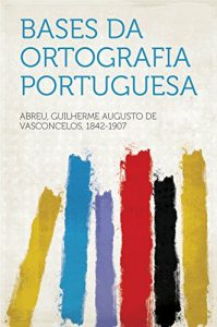 Baixar Bases da ortografia portuguesa pdf, epub, eBook
