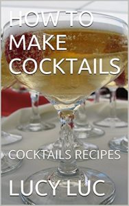 Baixar HOW TO MAKE COCKTAILS: COCKTAILS RECIPES (English Edition) pdf, epub, eBook