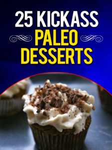 Baixar 25 Kickass Paleo Desserts: Quick and Easy Low Carb, Low Fat, and Gluten-Free Dessert Recipes (English Edition) pdf, epub, eBook