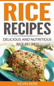 Baixar Rice Recipes: Delicious and Nutritious Rice Recipes! (Vegan Rice Recipes, Rice Dishes, Vegan Rice Dishes, Vegan Recipes With Rice) (English Edition) pdf, epub, eBook