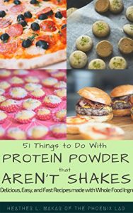 Baixar 51 Things to do with Protein Powder That Aren’t Shakes: Delicious, Easy, and Fast Recipes made with Whole Food Ingredients (English Edition) pdf, epub, eBook