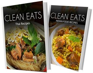 Baixar Thai Recipes and Indian Food Recipes: 2 Book Combo (Clean Eats) (English Edition) pdf, epub, eBook