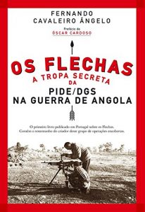 Baixar Os Flechas: A Tropa Secreta da PIDE/DGS na Guerra de Angola (1967-1974) pdf, epub, eBook