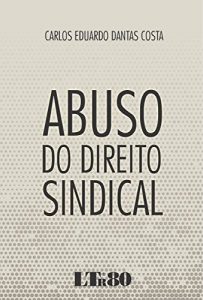 Baixar Abuso do Direito Sindical pdf, epub, eBook
