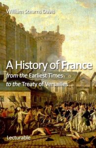 Baixar A History of France from the Earliest Times to the Treaty of Versailles (English Edition) pdf, epub, eBook