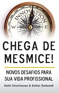 Baixar Chega de Mesmice!: Novos desafios para sua vida profissional pdf, epub, eBook