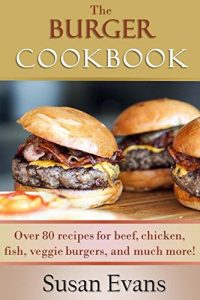 Baixar The Burger Cookbook: Over 80 recipes for beef, chicken, fish, veggie burgers and much more! (English Edition) pdf, epub, eBook