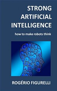 Baixar Strong Artificial Intelligence: How to make robots think pdf, epub, eBook
