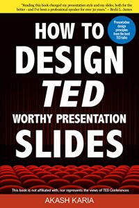 Baixar How to Design TED Worthy Presentation Slides: Presentation Design Principles from the Best TED Talks (How to Give a TED Talk Book 2) (English Edition) pdf, epub, eBook