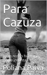 Baixar Para Cazuza: (ou o nosso humor a gente inventa) pdf, epub, eBook