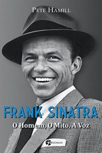 Baixar Frank Sinatra: O Homem, o Mito, a Voz pdf, epub, eBook