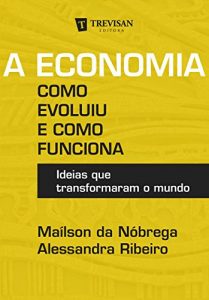 Baixar A Economia: Como evoluiu e como funciona – Ideias que transformaram o mundo pdf, epub, eBook