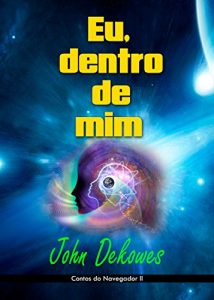 Baixar Eu, dentro de mim!: Contos do Navegador II pdf, epub, eBook