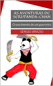 Baixar As Aventuras de SeruPanda-Chan: O nascimento de um guerreiro pdf, epub, eBook