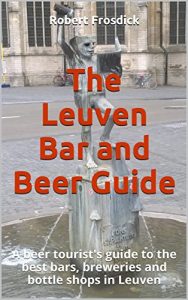 Baixar The Leuven Bar and Beer Guide: A beer tourist’s guide to the best bars, breweries and bottle shops in Leuven (English Edition) pdf, epub, eBook