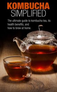 Baixar Kombucha Simplified: The ultimate guide to kombucha tea, its health benefits, and how to brew at home. (English Edition) pdf, epub, eBook