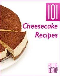 Baixar Cheesecake Recipes: 101 Ultimate Cheesecakes – Dessert Recipes To Tingle Your Tastebuds (English Edition) pdf, epub, eBook