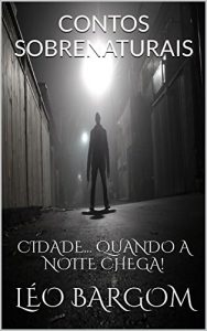 Baixar CONTOS SOBRENATURAIS: CIDADE…  QUANDO A NOITE CHEGA! pdf, epub, eBook