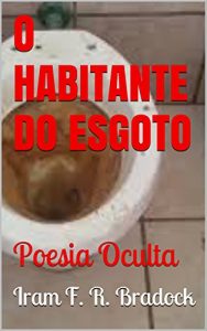 Baixar O HABITANTE DO ESGOTO: Poesia Oculta pdf, epub, eBook