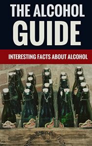 Baixar The Alcohol Guide – Interesting Facts About Alcohol (English Edition) pdf, epub, eBook