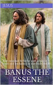 Baixar Banus The Essene: The original hebrew and aramaic texts Not included in the Holy Bible (The Essene Gospel of Peace Book 6) (English Edition) pdf, epub, eBook