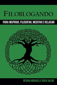 Baixar Filoblogando: Para inspirar, filosofar, meditar e relaxar pdf, epub, eBook