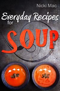 Baixar Everyday Recipes for Soup (English Edition) pdf, epub, eBook